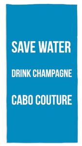 Save Water Drink Champange Towel